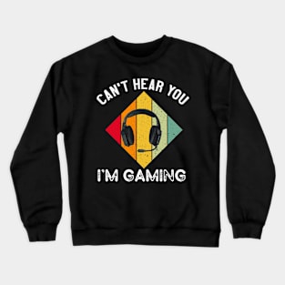 Can't Hear you i'm gaming Crewneck Sweatshirt